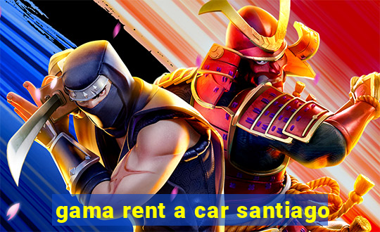 gama rent a car santiago