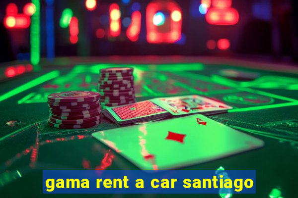 gama rent a car santiago