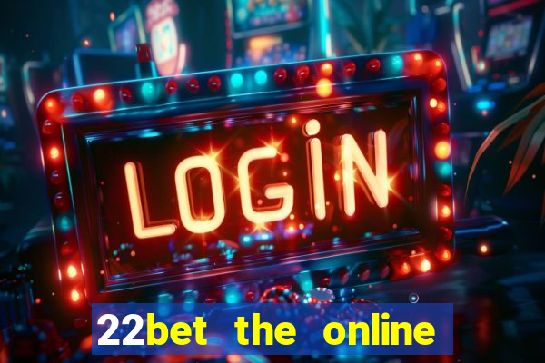 22bet the online casino site that offers