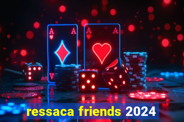 ressaca friends 2024