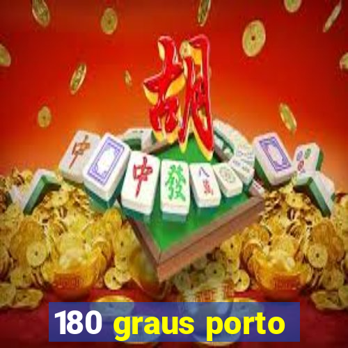 180 graus porto