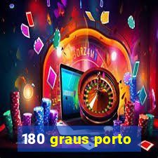 180 graus porto