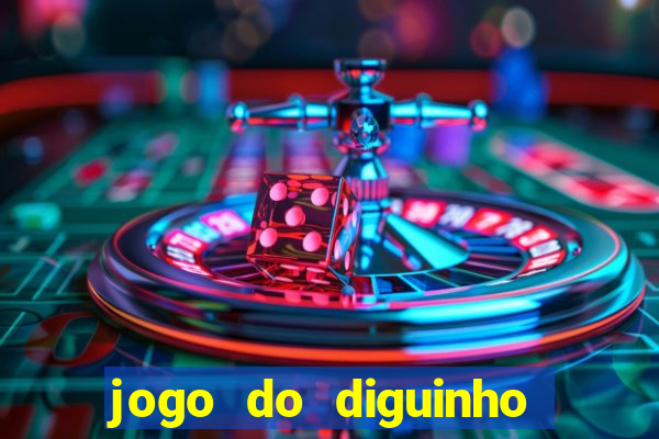 jogo do diguinho para ganhar dinheiro