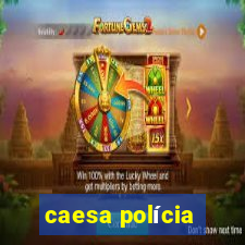 caesa polícia