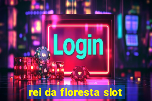 rei da floresta slot