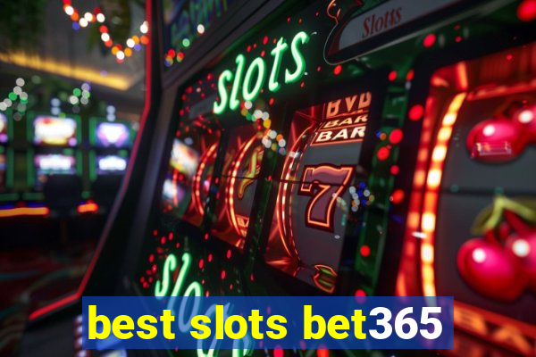 best slots bet365