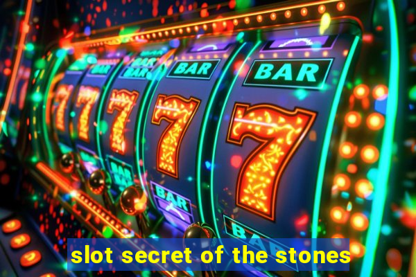 slot secret of the stones