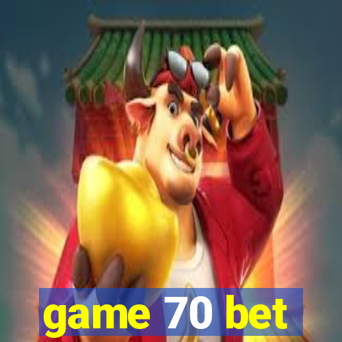 game 70 bet