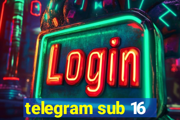 telegram sub 16