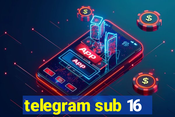 telegram sub 16