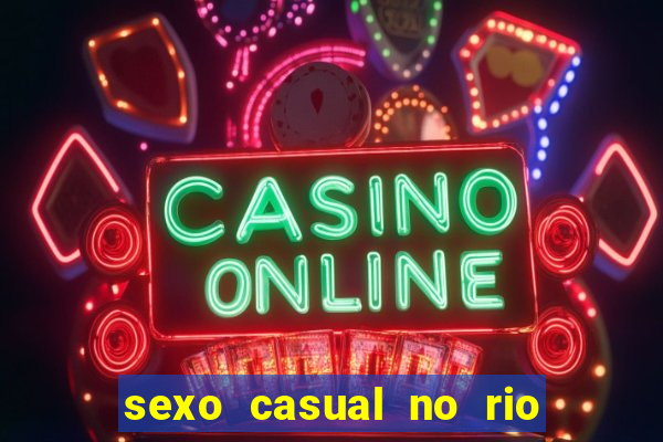 sexo casual no rio de janeiro