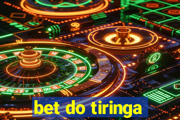 bet do tiringa