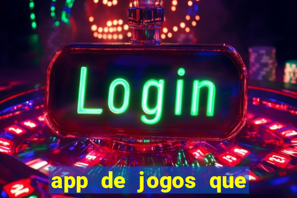 app de jogos que dao dinheiro de verdade