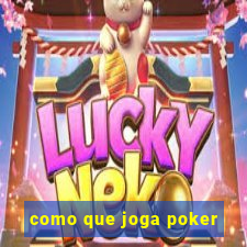 como que joga poker