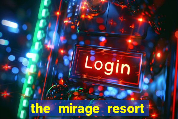 the mirage resort and casino