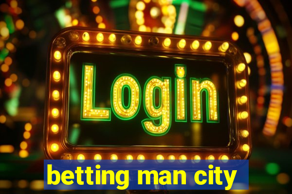 betting man city