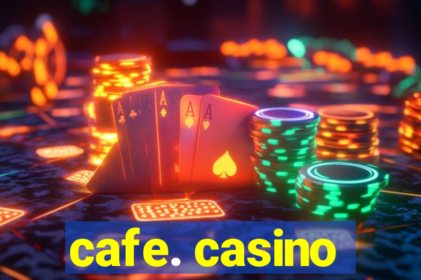 cafe. casino