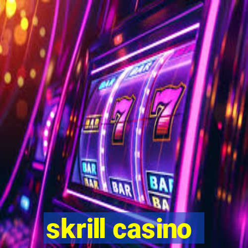 skrill casino