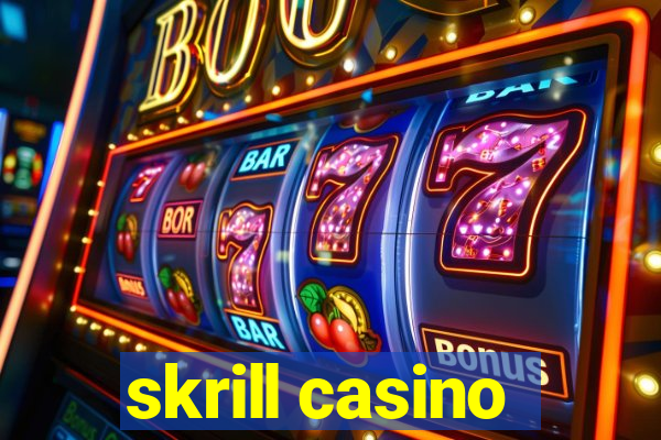 skrill casino