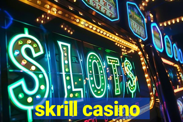 skrill casino