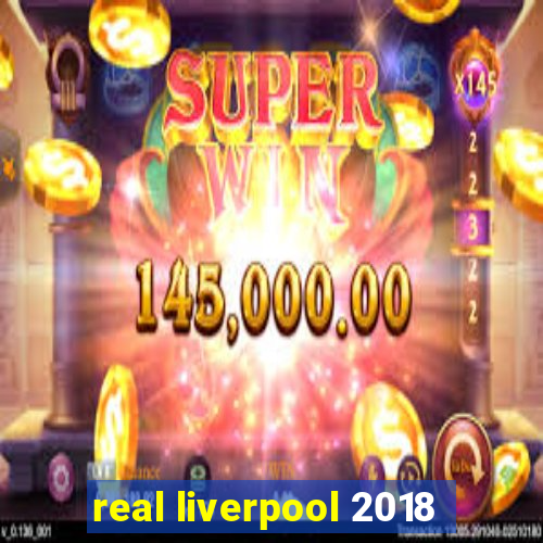 real liverpool 2018