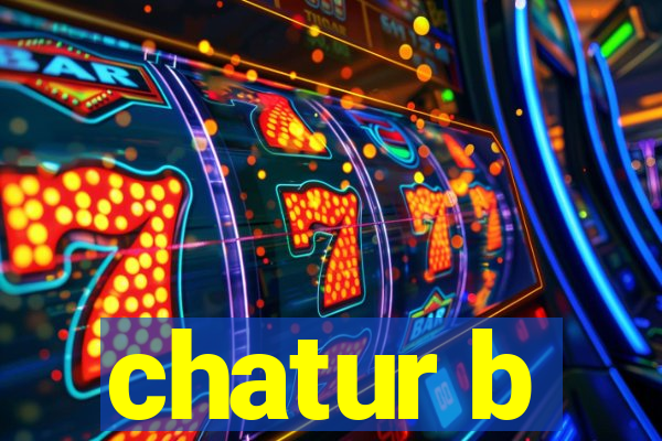 chatur b