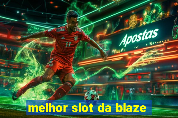 melhor slot da blaze