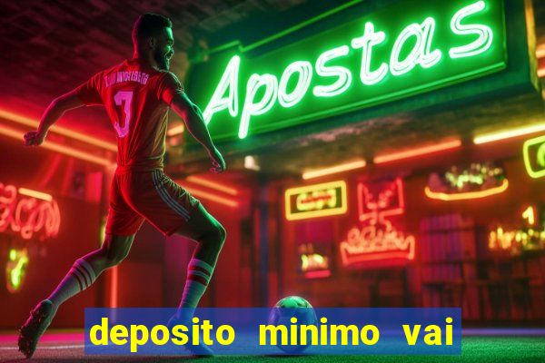 deposito minimo vai de bet