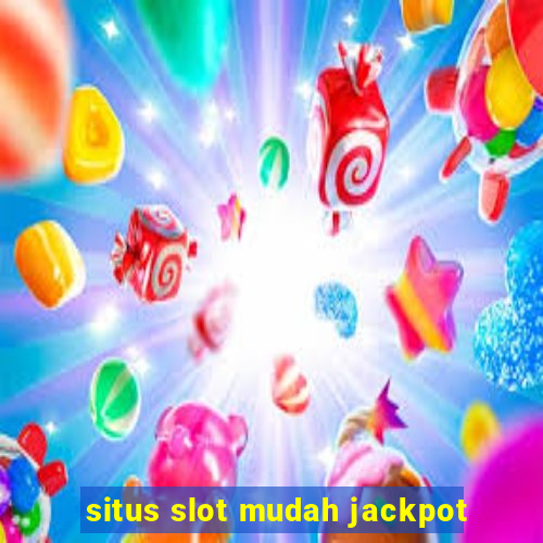 situs slot mudah jackpot