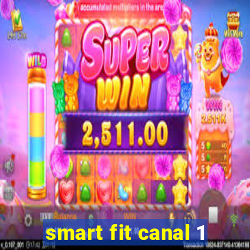 smart fit canal 1