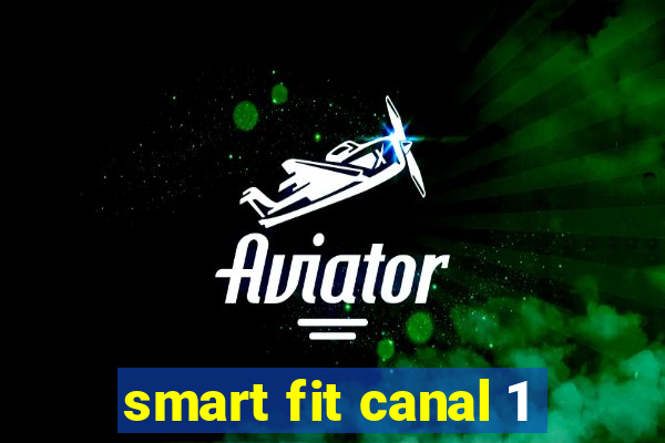 smart fit canal 1