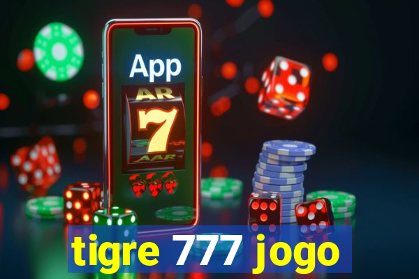 tigre 777 jogo