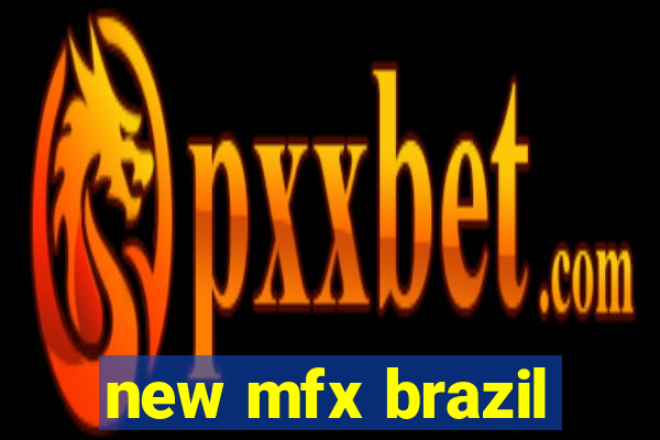 new mfx brazil