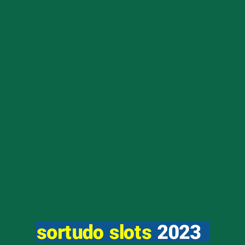 sortudo slots 2023