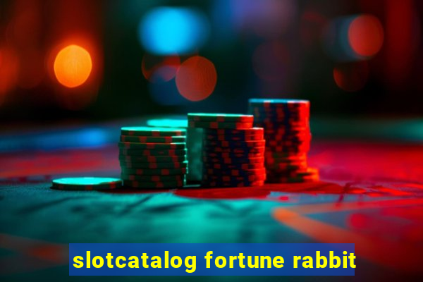 slotcatalog fortune rabbit