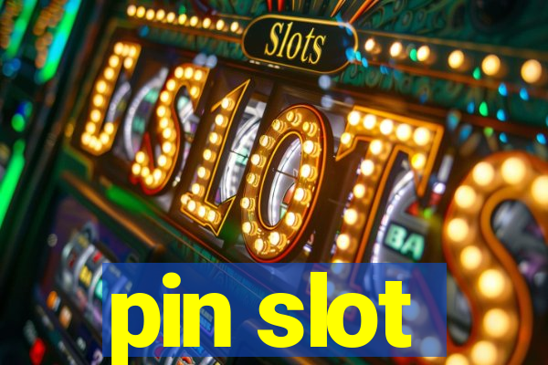 pin slot