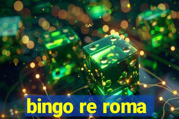 bingo re roma