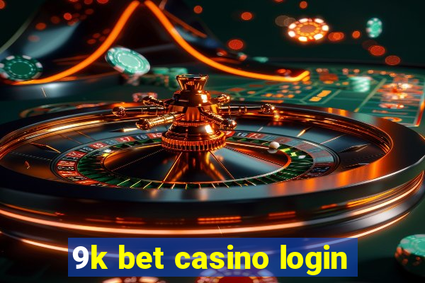 9k bet casino login