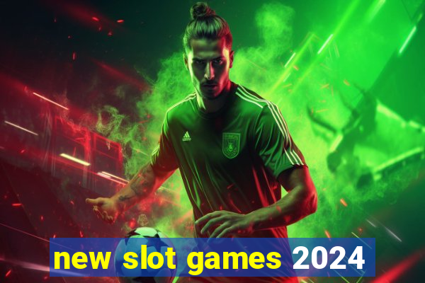 new slot games 2024