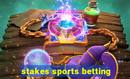 stakes sports betting