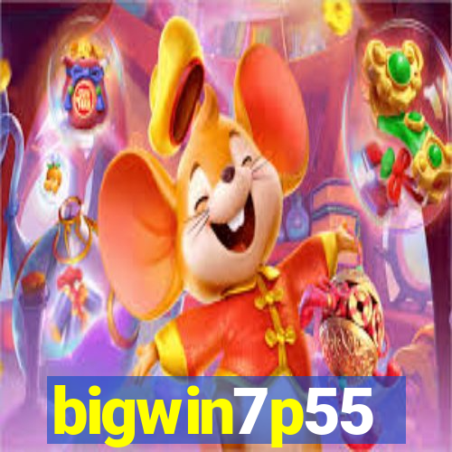 bigwin7p55