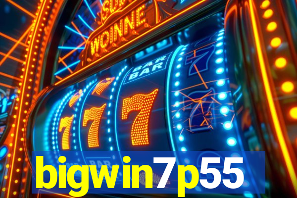 bigwin7p55