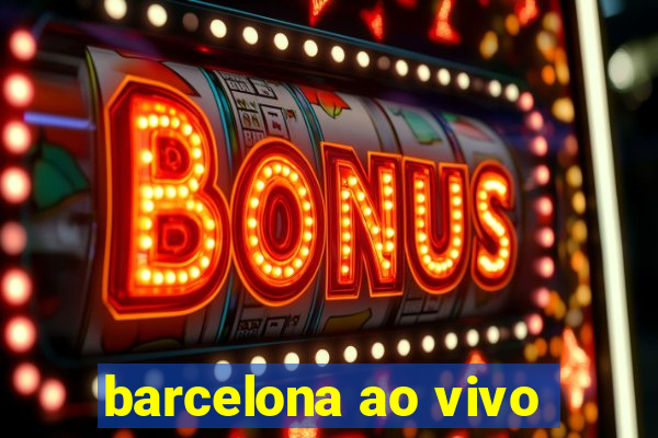 barcelona ao vivo