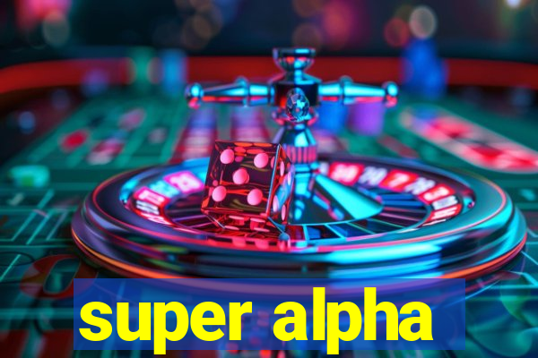 super alpha