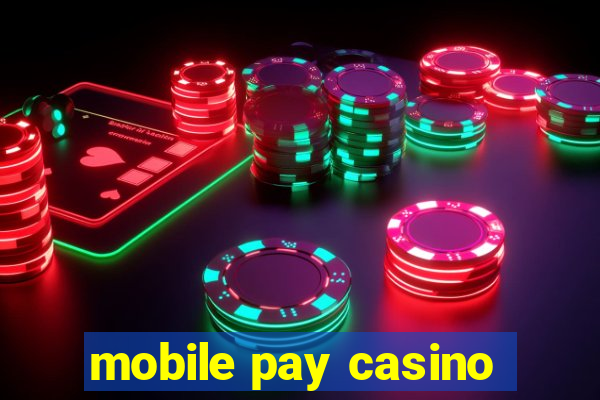 mobile pay casino