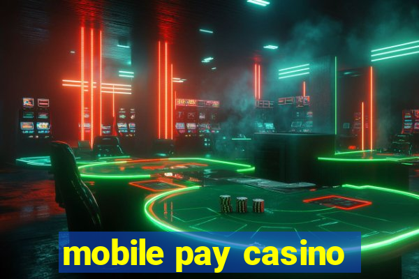 mobile pay casino