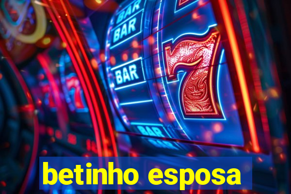 betinho esposa