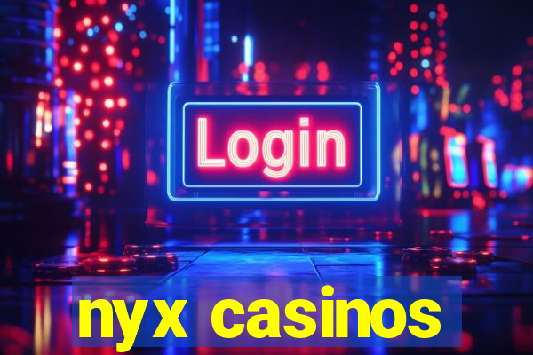 nyx casinos