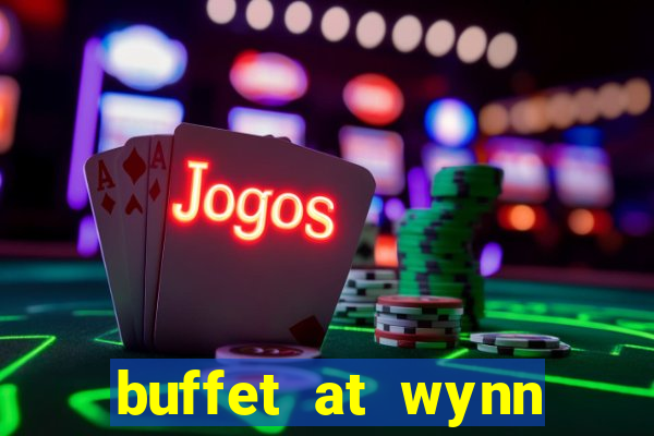 buffet at wynn casino las vegas