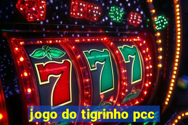 jogo do tigrinho pcc